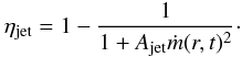 \begin{equation} \eta_{\rm jet} = 1 - {1 \over 1+ A_{\rm jet} \dot m(r,t)^{2}}\cdot \label{eq:ajet} \end{equation}