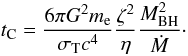 \begin{equation} t_{\rm C} = \frac{6 \pi G^2 m_{\rm e}}{\sigma_{\rm T} c^4} \frac{\zeta^2}{\eta} \frac{M_{\rm BH}^2}{\dot{M}}\cdot \label{t_C} \end{equation}