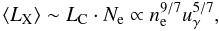\begin{equation} \langle L_{\rm X} \rangle \sim L_{\rm C} \cdot N_{\rm e} \propto n_{\rm e}^{9/7} u_{\gamma}^{5/7} , \end{equation}