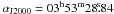 \hbox{$\alpha_{\rm J2000}=03^{\rm h}53^{\rm m}28\fs 84$}