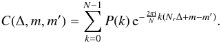 \begin{equation} C(\Delta, m, m') = \sum_{k=0}^{N-1} P(k) \, {\rm e}^{-\frac{2\pi \mathrm{i}} {N} k (N_r \Delta + m - m')} . \end{equation}