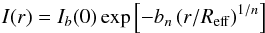 \begin{equation} I(r) = I_b(0) \exp{\left[-b_n \left(r/R_{\rm eff}\right)^{1/n}\right]} \end{equation}
