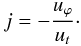 \begin{equation} j = -\frac{u_\varphi}{u_t}\cdot \end{equation}