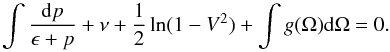 \begin{equation} \int\frac{{\rm d}p}{\epsilon +p} + \nu + \frac{1}{2}\ln(1-V^2)+ \int g(\Omega){\rm d}\Omega = 0. \label{1st integral of hydrostatic eq} \end{equation}