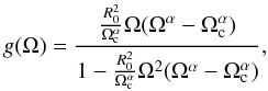 \begin{equation} g(\Omega) = \frac{\frac{R_0^2}{\Omega_{\rm c}^\alpha}\Omega (\Omega^\alpha-\Omega_{\rm c}^\alpha)} {1-\frac{R_0^2}{\Omega_{\rm c}^\alpha} \Omega^2 (\Omega^\alpha-\Omega_{\rm c}^\alpha)},\label{eq: functional form of g} \end{equation}