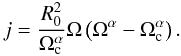 \begin{equation} j = \frac{R_0^2}{\Omega_{\rm c}^\alpha}\Omega \left(\Omega^\alpha-\Omega_{\rm c}^\alpha\right). \end{equation}