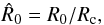 \begin{equation} \hat R_0=R_0/R_{\rm c}, \end{equation}
