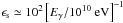 \hbox{$\epsilon_{\rm s}\simeq 10^2\left[ E_\gamma/10^{10}\mbox{ eV}\right]^{-1}$}