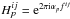 \hbox{$H_p^{ij}=\mathrm{e}^{2\pi{\rm i}\alpha_{p}f^{ij}}$}