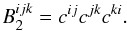 \begin{equation} B^{ijk}_{2} = c^{ij}c^{jk}c^{ki}. \end{equation}