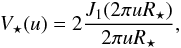 \begin{equation} V_{\star}(u) = 2\frac{J_{1}(2\pi u R_{\star})}{2\pi u R_{\star}}, \end{equation}
