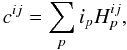 \begin{equation} c^{ij}= \sum_{p}i_{p}H^{ij}_{p}, \label{eqn:c_and_H} \end{equation}