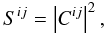 \begin{equation} S^{ij} = \left|C^{ij}\right|^{2},\label{eqn:S_first} \end{equation}