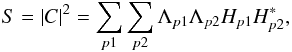\begin{equation} S = \left|C\right|^{2} =\sum_{p1}\sum_{p2} \Lambda_{p1}\Lambda_{p2}H_{p1}H^{*}_{p2},\label{eqn:ideal_powerspec} \end{equation}