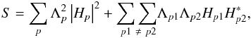 \begin{equation} S = \sum_{p} \Lambda_{p}^{2} \left|H_{p}\right|^{2}+\underset{\ p1\ \neq\ p2}{\sum\sum}\Lambda_{p1}\Lambda_{p2} H_{p1}H^{*}_{p2},\label{eqn:ideal_powerspec_split} \end{equation}