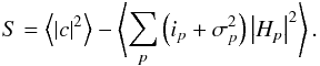 \begin{equation} S = \left\langle \left|c\right|^{2} \right\rangle - \left\langle\sum_{p} \left( i_{p} + \sigma_{p}^{2}\right) \left|H_{p}\right|^{2}\right\rangle. \end{equation}