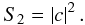 \begin{equation} S_{2} = \left|c\right|^{2}. \end{equation}
