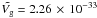 \hbox{$\tilde{V_\mathrm{g}}=2.26 \,\times \,10^{-33}$}