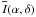 \hbox{$\overline{I}(\alpha,\delta)$}