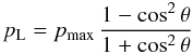 \begin{equation} \label{pl_eq} p_{\rm L} = p_{\rm max}\,\frac{1-\cos^2 \theta}{1+\cos^2 \theta} \end{equation}