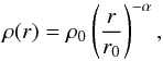 $$ \rho(r)=\rho_0 \left(\frac{r}{r_0}\right)^{-\alpha}, $$
