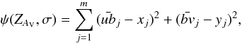 $$ \psi (Z_{A_{\rm V}},\sigma )=\sum_{j=1}^{m}{(\bar{ub}_{j}-x_{j})^{2}+(\bar{bv}_{j}-y_{j})^{2}}, $$