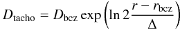 \begin{displaymath} D_{\rm tacho} = D_{\rm bcz} \exp \left( \ln 2 \frac{r - r_{\rm bcz}}{\Delta} \right) \end{displaymath}