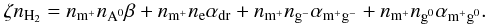 \begin{eqnarray} \zeta n_{\mathrm{H}_{2}} = n_{\mathrm{m}^{+}}n_{\mathrm{A}^{0}}\beta + n_{\mathrm{m}^{+}}n_{\mathrm{e}}\alpha_{\mathrm{dr}} + n_{\mathrm{m}^{+}}n_{\mathrm{g}^{-}} \alpha_{\mathrm{m}^{+}\mathrm{g}^{-}} + n_{\mathrm{m}^{+}}n_{\mathrm{g}^{0}} \alpha_{\mathrm{m}^{+}\mathrm{g}^{0}}. \label{eq:molecular_ions} \end{eqnarray}