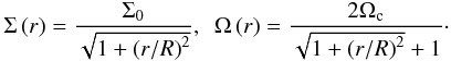 \begin{eqnarray} \Sigma \left( r \right) = \frac{\Sigma _{0}}{\sqrt{1+\left(r/R\right)^{2}}},~~ \Omega \left( r \right) = \frac{2 \Omega _{\mathrm{c}}}{\sqrt{1+\left(r/R\right)^{2}}+1}\cdot \label{eq:initial_conds} \end{eqnarray}