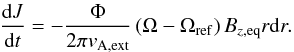 \begin{equation} \frac{\mathrm{d}J}{\mathrm{d}t}=-\frac{\Phi }{2\pi v_{\mathrm{A,ext}}} \left( \Omega -\Omega _{\mathrm{ref}}\right) B_{z,\mathrm{eq}}r\mathrm{d}r. \end{equation}