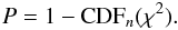 \begin{equation} P = 1- {\rm CDF}_n(\chi^2). \end{equation}