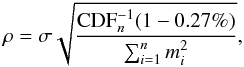 \begin{equation} \rho = \sigma \sqrt{\frac{{\rm CDF}^{-1}_n(1-0.27\%)}{\sum_{i=1}^n m_i^2}}, \end{equation}