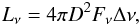 \begin{equation} L_{\nu} = 4 \pi D^2 F_\nu \Delta\nu , \end{equation}