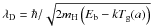 \hbox{$\lambda_{\rm D}=\hbar/\sqrt{2m_{\mathrm{H}}\left(E_{\rm b}-kT_{\rm g}(a)\right)}$}