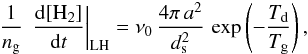\appendix \setcounter{section}{2} \begin{eqnarray*} \frac{1}{n_{\rm g}}\,\left.\frac{{\rm d}[\mathrm{H}_{2}]}{{\rm d}t}\right|_{\rm LH}=\nu_{0}\,\frac{4\pi\, a^{2}}{d_{\rm s}^{2}}\,\exp\left(-\frac{T_{\rm d}}{T_{\rm g}}\right), \end{eqnarray*}