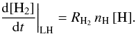 \appendix \setcounter{section}{2} \begin{eqnarray*} \left.\frac{{\rm d}[\mathrm{H}_{2}]}{{\rm d}t}\right|_{\rm LH}=R_{\mathrm{H}_{2}}\, n_{\mathrm{H}}\,[\mathrm{H}]. \end{eqnarray*}
