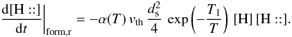 \appendix \setcounter{section}{3} \begin{eqnarray*} \left.\frac{{\rm d}[\mathrm{H::}]}{{\rm d}t}\right|_{\rm form,r}=-\alpha(T)\, v_{\rm th}\,\frac{d_{\rm s}^{2}}{4}\,\exp\left(-\frac{T_{1}}{T}\right)\,[\mathrm{H}]\,[\mathrm{H::}]. \end{eqnarray*}