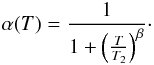 \appendix \setcounter{section}{3} \begin{equation} \alpha(T)=\frac{1}{1+\left(\frac{T}{T_{2}}\right)^{\beta}}\cdot\label{eq_stick_ER} \end{equation}