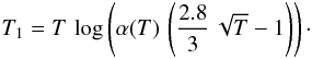 \appendix \setcounter{section}{3} \begin{eqnarray*} T_{1}=T\,\log\left(\alpha(T)\,\left(\frac{2.8}{3}\,\sqrt{T}-1\right)\right)\cdot \end{eqnarray*}