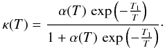 \appendix \setcounter{section}{3} \begin{eqnarray*} \kappa(T\text{)}=\frac{\alpha(T)\,\exp\left(-\frac{T_{1}}{T}\right)}{1+\alpha(T)\,\exp\left(-\frac{T_{1}}{T}\right)}\cdot \end{eqnarray*}
