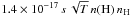 \hbox{$1.4\times 10^{-17}\, s\,\sqrt{T}\, n(\mathrm{H})\, n_{\mathrm{H}}$}