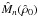\hbox{${\hat M_n}({\hat\rho_0})$}