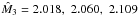 \hbox{$\hat M_3=2.018,\,\,2.060,\,\,2.109$}