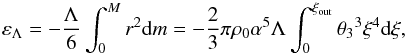 \begin{equation} \varepsilon_\Lambda= -\frac{\Lambda}{6}\int_0^M r^2 {\rm d}m= -\frac{2}{3}\pi \rho_0\alpha^5\Lambda \int_0^{\xi_{\rm out}} {\theta_3}^3\xi^4 {\rm d}\xi, \label{eq29} \end{equation}