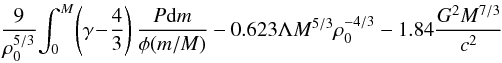 \begin{equation} \frac{9}{\rho_0^{5/3}}\!\int_0^M\!\left(\gamma\!-\!\frac{4}{3}\right) \frac{P {\rm d}m}{\phi(m/M)} -0.623 \Lambda M^{5/3}\rho_0^{-4/3}-1.84\frac{G^2 M^{7/3}}{c^2} \label{eq34} \end{equation}