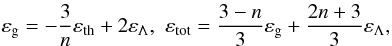 \begin{equation} \varepsilon_{\rm g}=-\frac{3}{n} \varepsilon_{\rm th}+2 \varepsilon_\Lambda, \,\, \varepsilon_{\rm tot}= \frac{3-n}{3} \varepsilon_{\rm g}+\frac{2n+3}{3} \varepsilon_\Lambda, \label{v5} \end{equation}