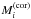 \hbox{$M_{i}^{\rm (cor)}$}
