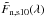 \hbox{$\tilde{F}_{\rm n, s10}(\lambda)$}