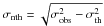 \hbox{$\sigma_{\rm nth} = \sqrt{\sigma_{\rm obs}^2- \sigma_{\rm th}^2}$}