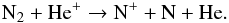 \appendix \setcounter{section}{1} \begin{equation} {\rm N_2 + He^+ \rightarrow N^+ + N + He}. \label{twoa} \end{equation}